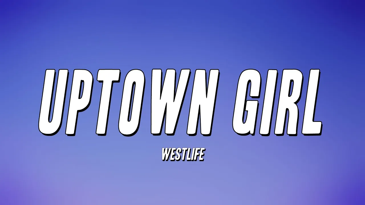Westlife - Uptown Girl (Lyrics)