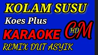 Download KARAOKE KOLAM SUSU   KOES PLUS,REMIX DUT ASYIK MP3