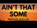 Morgan Wallen - Ain’t That Some