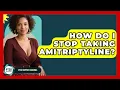 How Do I Stop Taking Amitriptyline - PTSD Support Channel