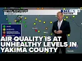 Air Quality is at Unhealthy Levels in Yakima County Weather with Mike McCabe
