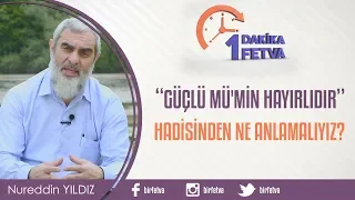 "Güçlü mü'min hayırlıdır" hadisinden ne anlamalıyız?