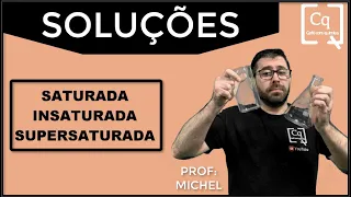 SOLUÇÕES: Saturada, insaturada ou supersaturada!