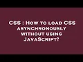 CSS How to load CSS asynchronously without using JavaScript