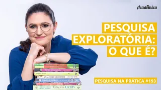 Pesquisa EXPLORATÓRIA: O que é e como fazer no mestrado ou doutorado? - Pesquisa na prática 193