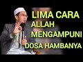 Download Lagu LIMA CARA ALLAH MENGAMPUNI DOSA HAMBANYA - USTADZ ADI HIDAYAT
