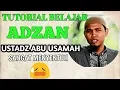 TUTORIAL ADZAN USTADZ ABU USAMAH IRAMA JIHARKAH YANG SANGAT MENYENTUH😥