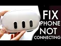 How To FIX Phone Not Connecting To Meta Quest 3