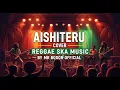 Download Lagu aishiteru [ COVER MUSIC REGGAE SKA 2025 ]BY MR BODOR OFFICIAL