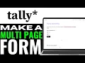 How To Make A Multi Page Form In Tally so 2025 EASY GUIDE