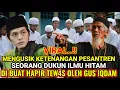 Lagu VIRAL❗MURKANYA GUS IQDAM KEPADA DUKUN ILMU HITAM YANG SELALU MENGGANGGU PESANTREN DAN PARA SANTRI 