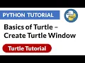 Basics of Turtle - Create Turtle Window Turtle Python Tutorial PyPower