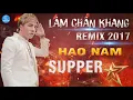Download Lagu Lâm Chấn Khang Remix 2017 -  Liên Khúc Remix Hạo Nam Supper Star - Nghĩa  Nhân Hạo Nam
