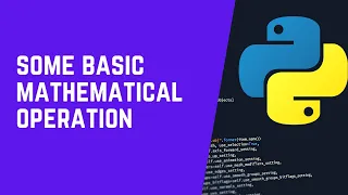 Some basic Mathematical operations in python