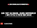 Download Lagu GAK TOET GK ENGKOL #GREG SAPPODARJA [ MFZ STYLE X FAFIN SBR ]#EXC