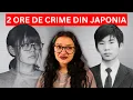 Lagu 2 Ore de True Crime | Compilație Criminali din Japonia | Minți Criminale