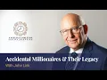Accidental Millionaires and Their Legacy Plans with John Link