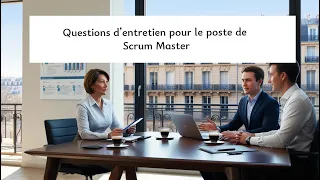 Questions d’entretien pour le poste de Scrum Master