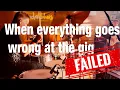 Lagu When EVERYTHING goes WRONG at the GIG!