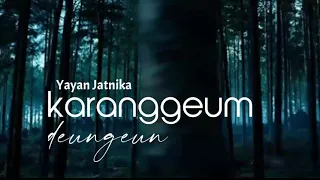 Download Karanggeum Deungeun - Yayan Jatnika ( lirik ) MP3