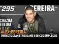 Alex Pereira predicts Sean Strickland vs Dricus du Plessis Reacts to Dillon Danis vs Logan Paul