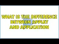 What is the difference between applet and application 3 Solutions