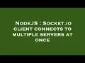 NodeJS Socket io client connects to multiple servers at once