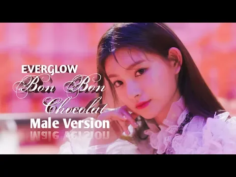 Download MP3 EVERGLOW(에버글로우) 'Bon Bon Chocolat' | Male Verison | Low Pitched | Mp3 Audio |