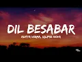 Dil Besabar (Lyrics) - Aditya Verma, Iqlipse Nova | Lofi Lover