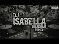Download Lagu ISABELLA - BREAKBEAT REMIX FULL BASS VERSION 2025