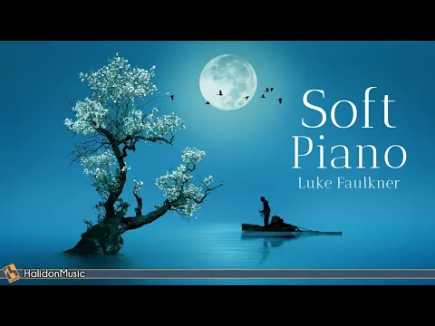 Download MP3 Soft Classical Piano - Relaxing Piano Pieces (Luke Faulkner)