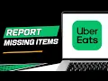 How to Report Wrong or Missing Items in Uber Eats