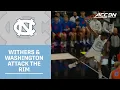 UNC s Jae Lyn Withers Jalen Washington Take Turns Attacking The Rim