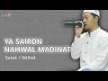 Download Lagu YA SAIRON NAHWAL MADINATI || SULUK / IBTIHAL MERDU || Voc. Mesbah Hamid