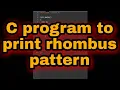 C program to print rhombus pattern