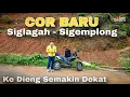 COR BARU SIGLAGAH - SIGEMPLONG, KE DIENG MAKIN DEKAT