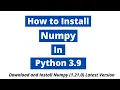 How to install Numpy in Python 3 9 Numpy 1 21 0 Numpy Latest Version