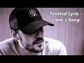Tainted Lyric - Liam's Song - Lyrics