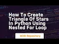 How to create triangle of stars in python using nested for loop