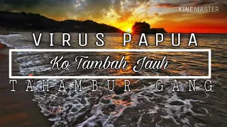 Download VIRUS PAPUA - Ko Tambah Jauh MP3