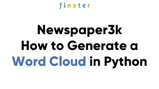 Newspaper3k - How to Generate a Word Cloud in Python
