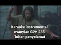 KARAOKE INSTRUMENTAL NYANYIAN GPM 255 _ TUHAN PENYELAMAT