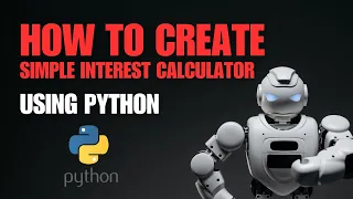 How to Create a Simple Interest Calculator Using Python