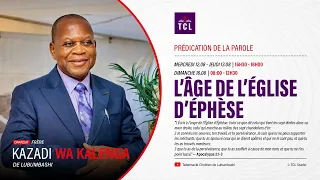 Dimanche 16-08-2026 "L'AGE DE L’ÉGLISE D'EPHESE" Frère KAZADI WA KALENGA Pierre.