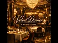 Velvet Dinner