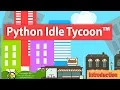 Learn Python by Making a Fun Idle Tycoon Game Python Idle Tycoon - The Fun way to Learn Python