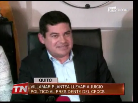 Villamar plantea llevar a juicio político al presidente del CPCCS