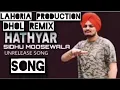 Download Lagu Hathyar Dhol Remix Sidhu Moose Wala Dj Sai By Dj Lahoria Production mix