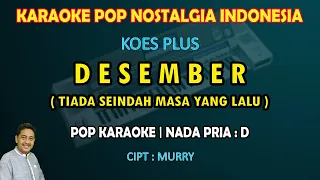 Download Desember Koes Plus karaoke (Tiada seindah masa yang lalu) nada pria D MP3