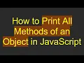 How to Print All Methods of an Object in JavaScript